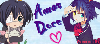 Amor Doce Theme --- Takanashi Rikka