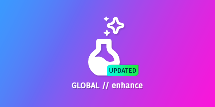 GLOBAL // enhance