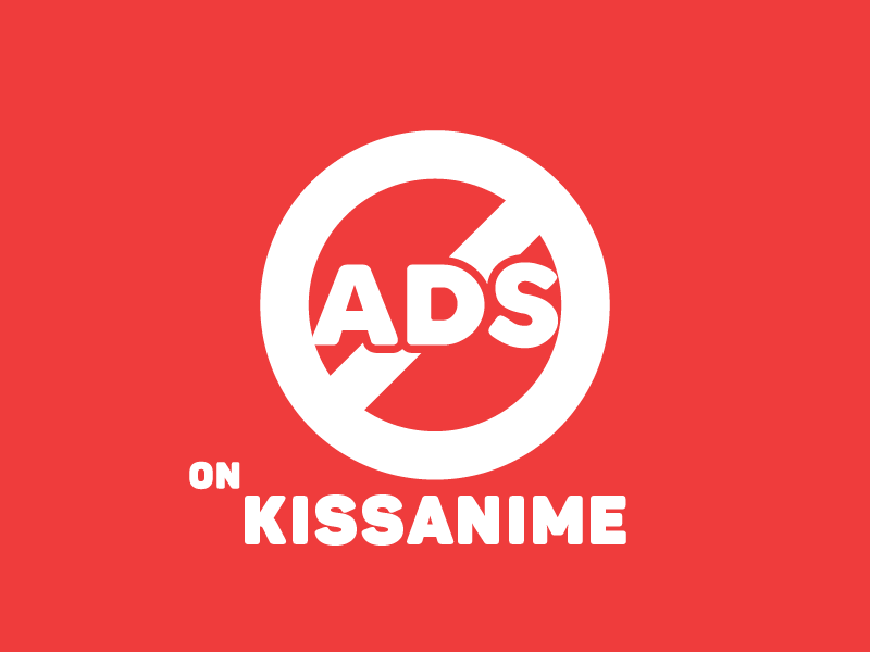 No ads on kissAnime(not detected as adblocker)