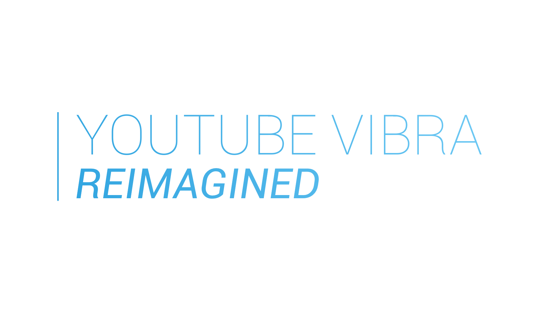 YouTube Vibra REIMAGINED