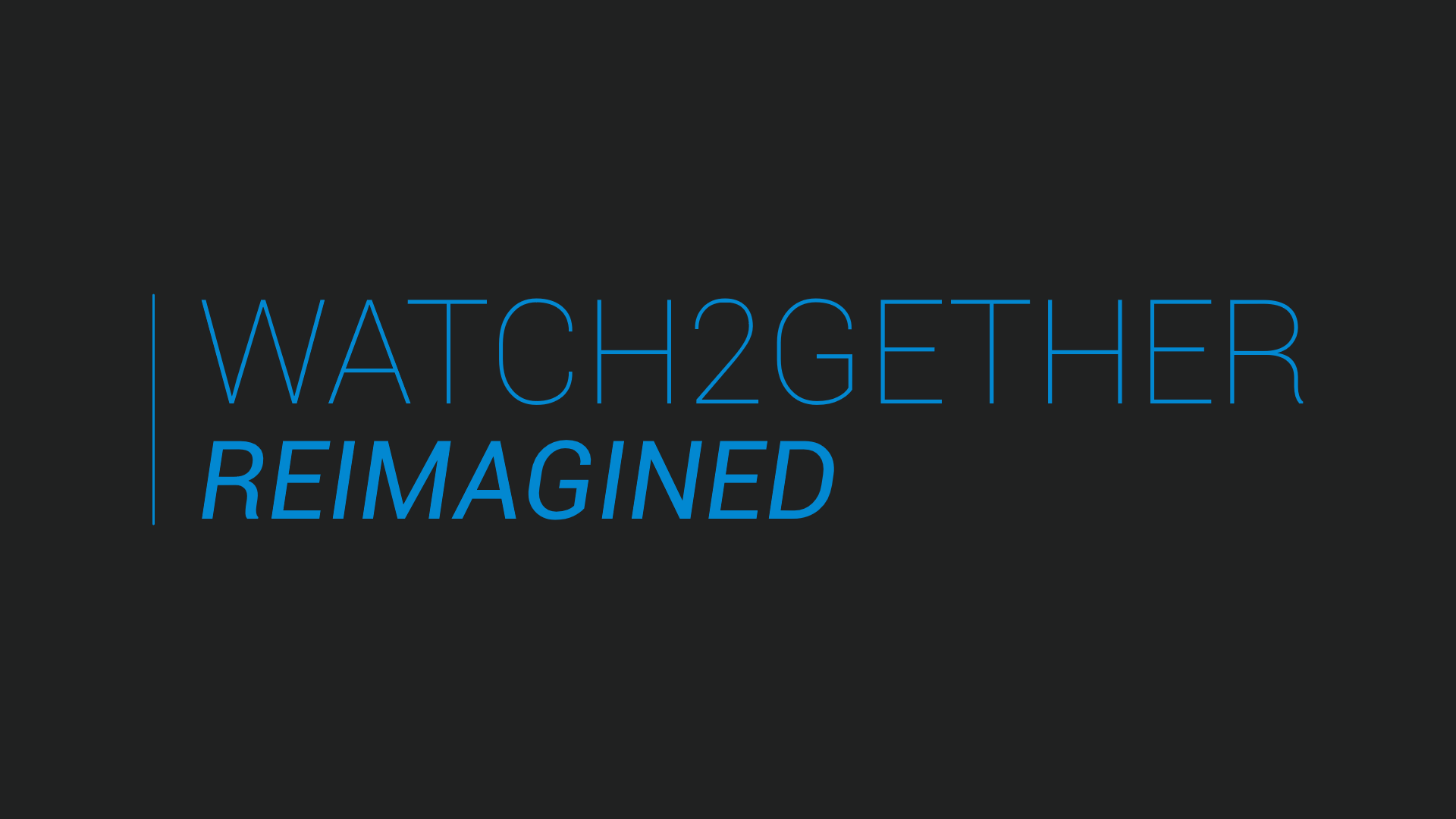 WATCH2GETHER REIMAGINED