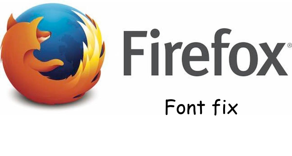 Mozilla Firefox Font Fix