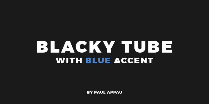 BLACKY TUBE BY PAUL APPAU