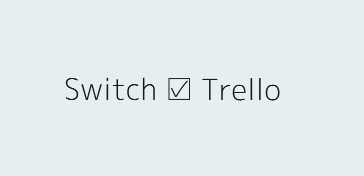 Switch ☑︎ Trello
