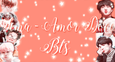 Tema - Amor Doce 2018 { BTS }