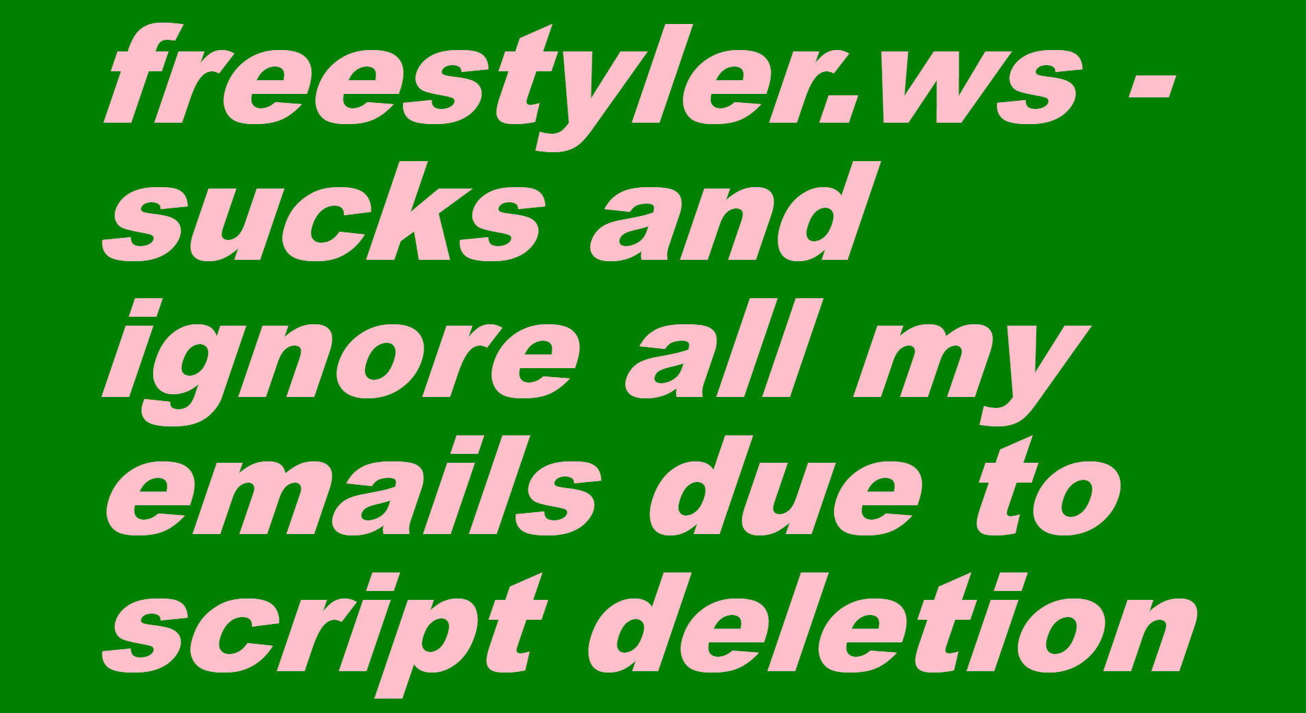 freestyler.ws - sucks and ignore all my emails due