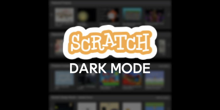 Scratch 3.0 Dark Mode (New Edition)