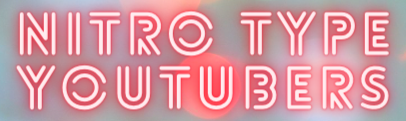 Nitro Type Youtubers!