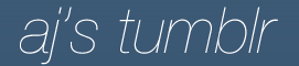 Tumblr Dashboard Logo // AJ