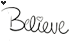 Believe ? (tumblr cursor)